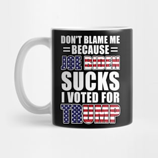 Don't Blame Me Joe Biden Sucks I Voted For Trump USA Flag Mug